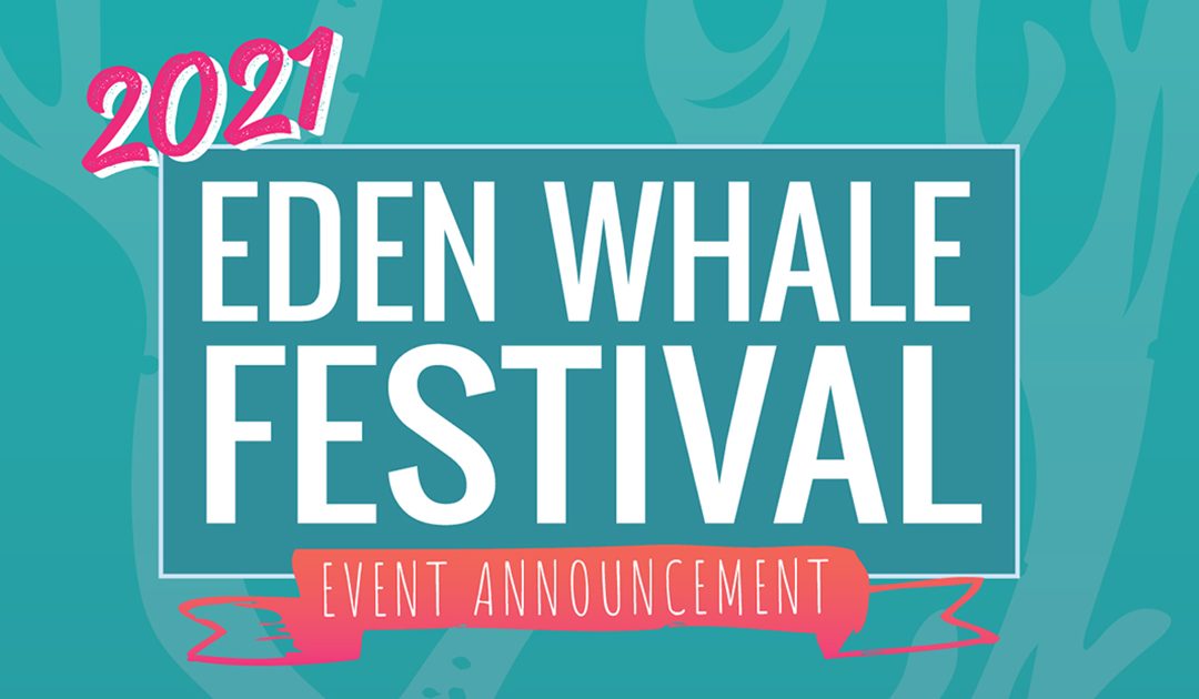 2021 Eden Whale Festival Regretfully Cancelled